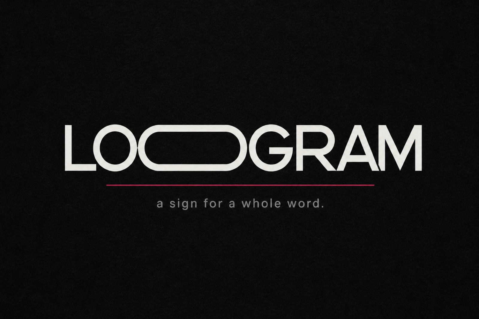 Constructed wordmark reading LOGOGRAM with the subtitle a sign for a whole word